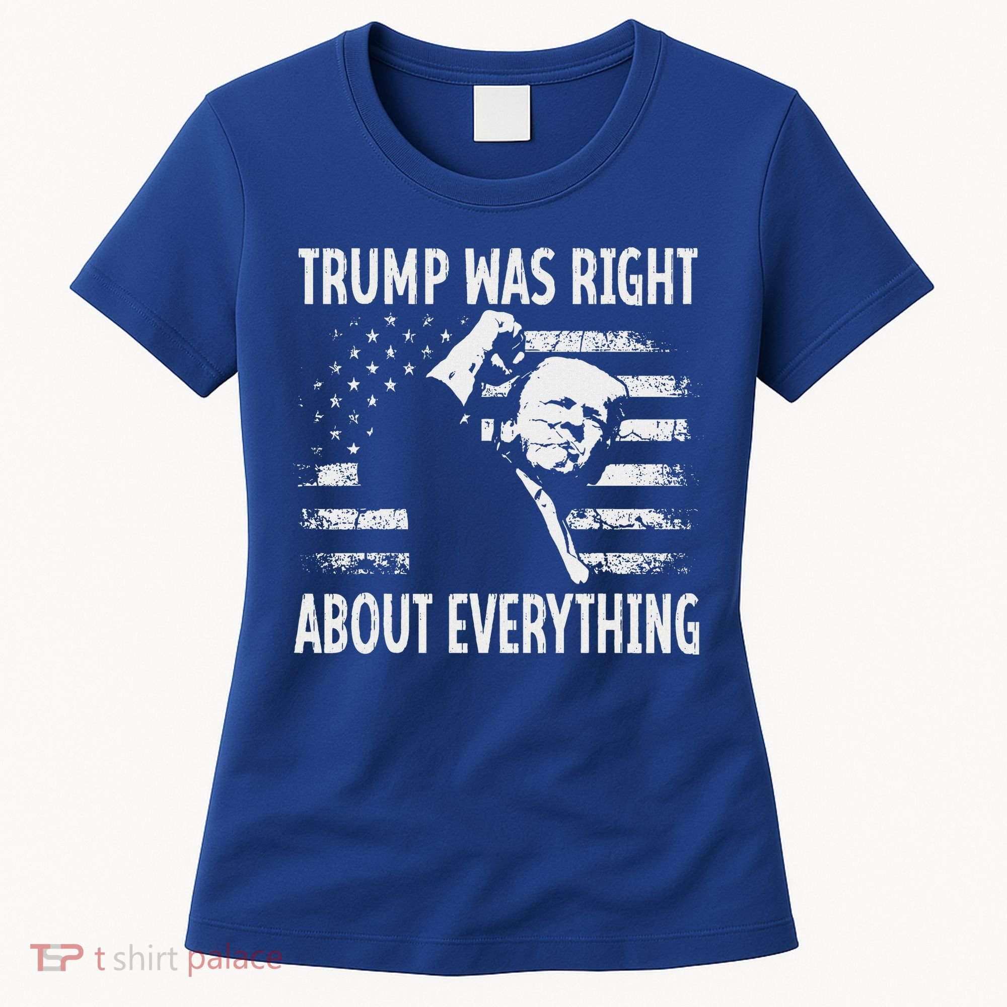Trump Was Right About Everything American Flag 45 47 Women's T-Shirt