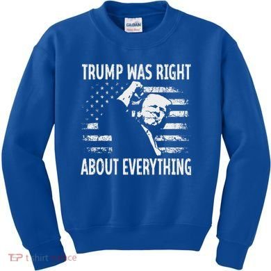 Trump Was Right About Everything American Flag 45 47 Kids Sweatshirt