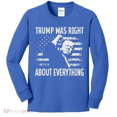 Trump Was Right About Everything American Flag 45 47 Kids Long Sleeve Shirt
