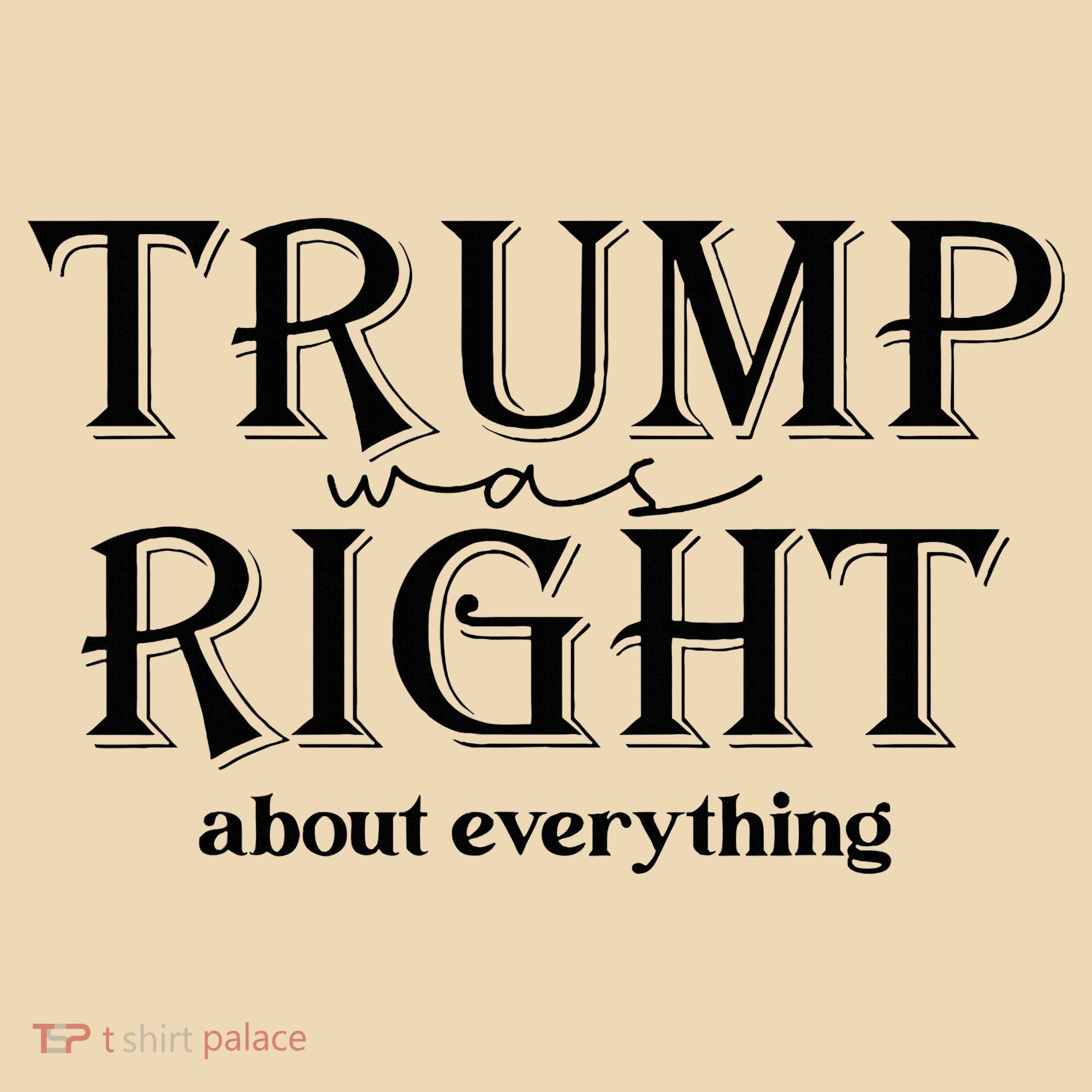 Trump Was Right About Everything Donald Trump Supporters Tote Bag