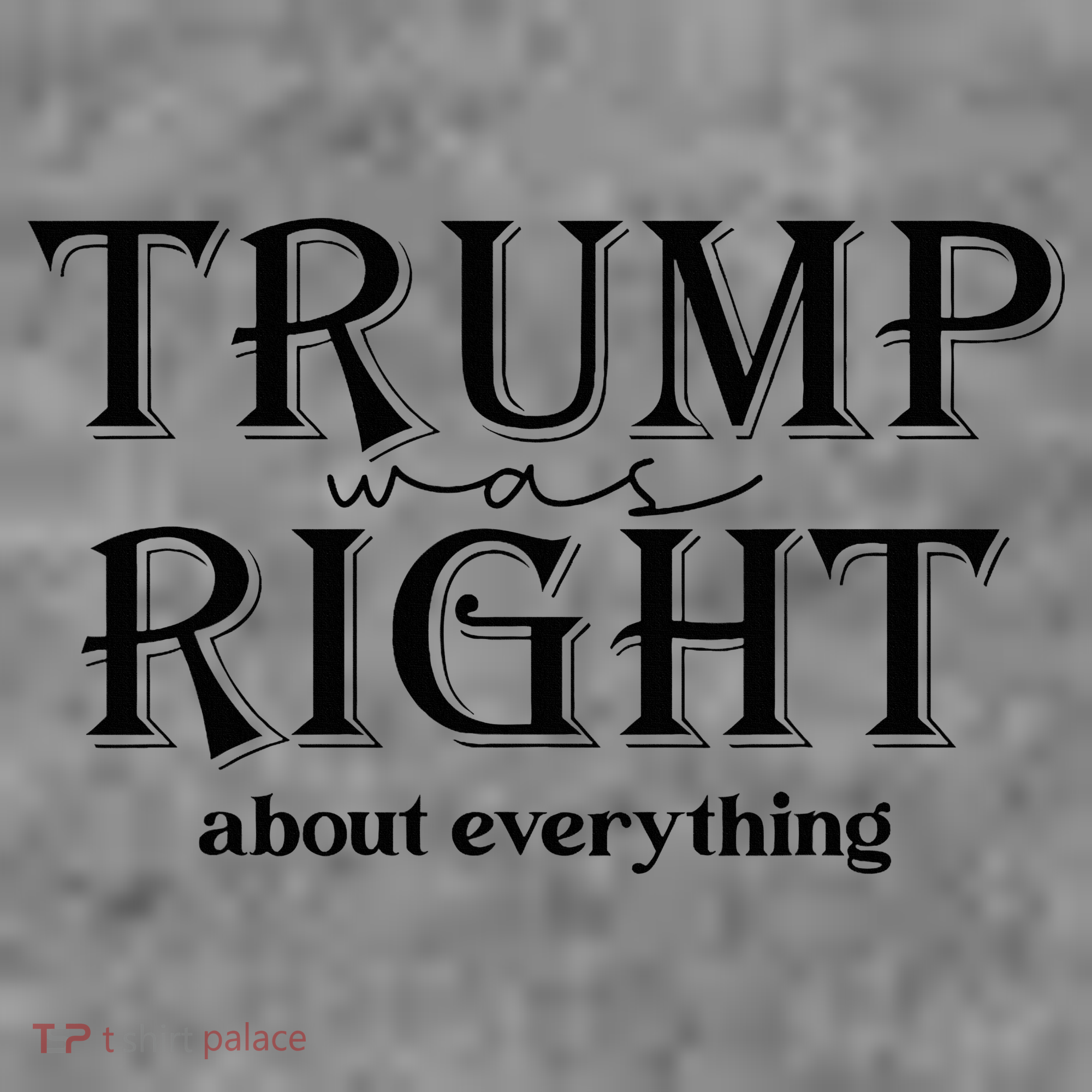 Trump Was Right About Everything Donald Trump Supporters Toddler Hoodie