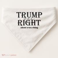 Trump Was Right About Everything Donald Trump Supporters USA-Made Doggie Bandana thumb 0