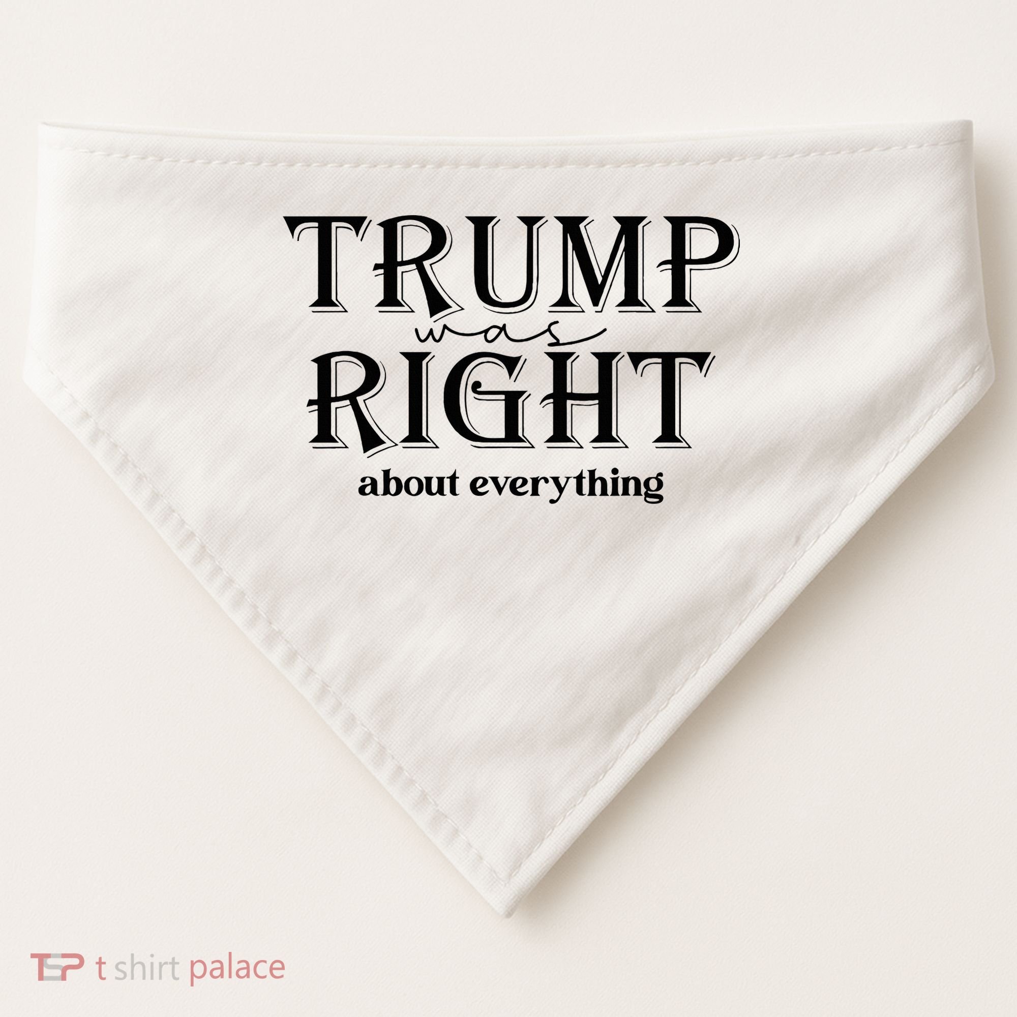 Trump Was Right About Everything Donald Trump Supporters USA-Made Doggie Bandana