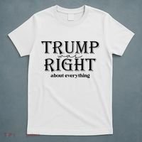 Trump Was Right About Everything Donald Trump Supporters T-Shirt thumb 5