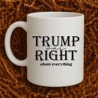 Trump Was Right About Everything Donald Trump Supporters Coffee Mug thumb 2
