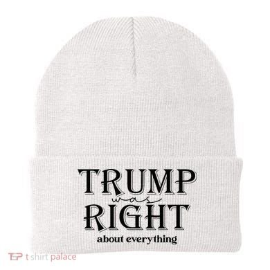 Trump Was Right About Everything Donald Trump Supporters Beanie