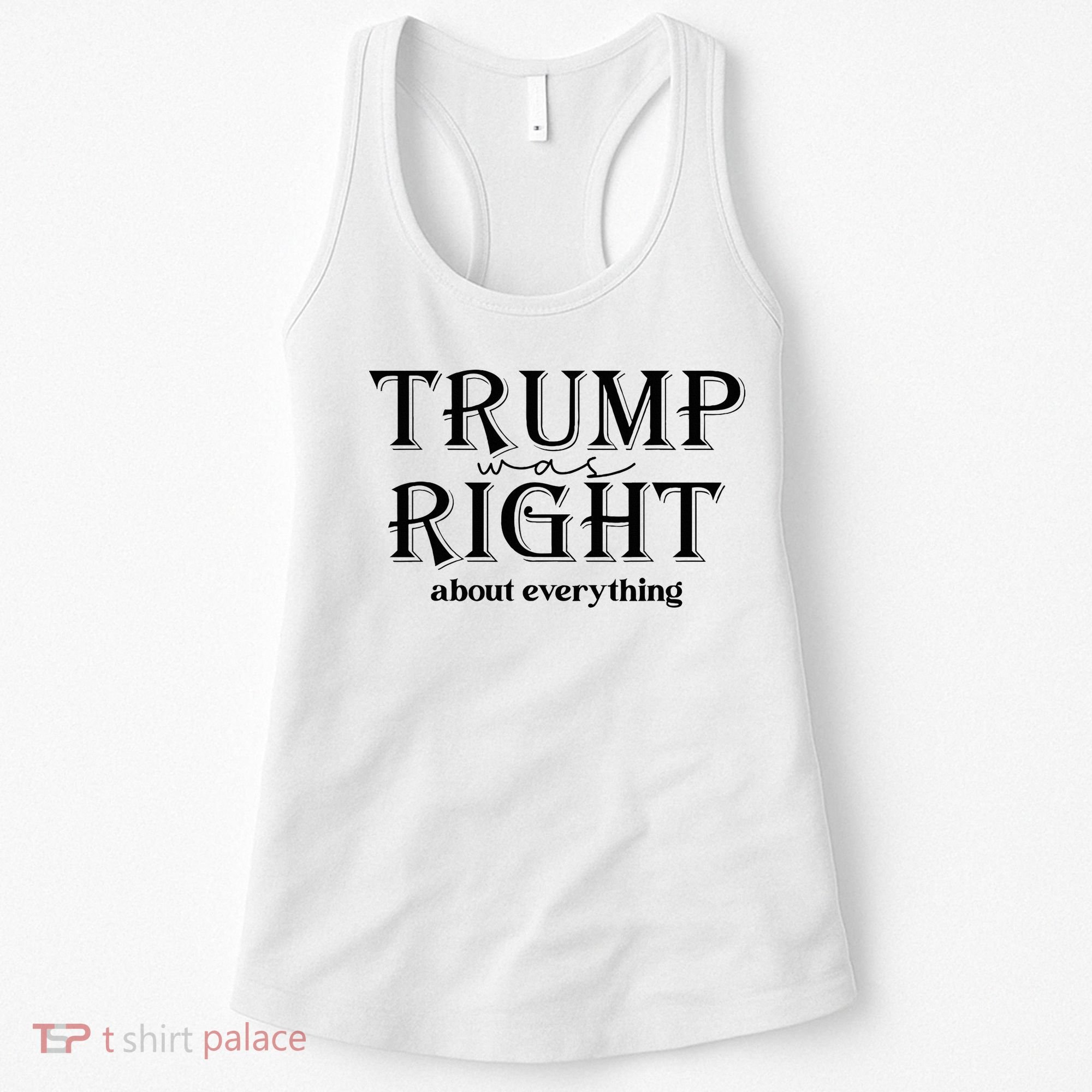 Trump Was Right About Everything Donald Trump Supporters Women's Tank Top