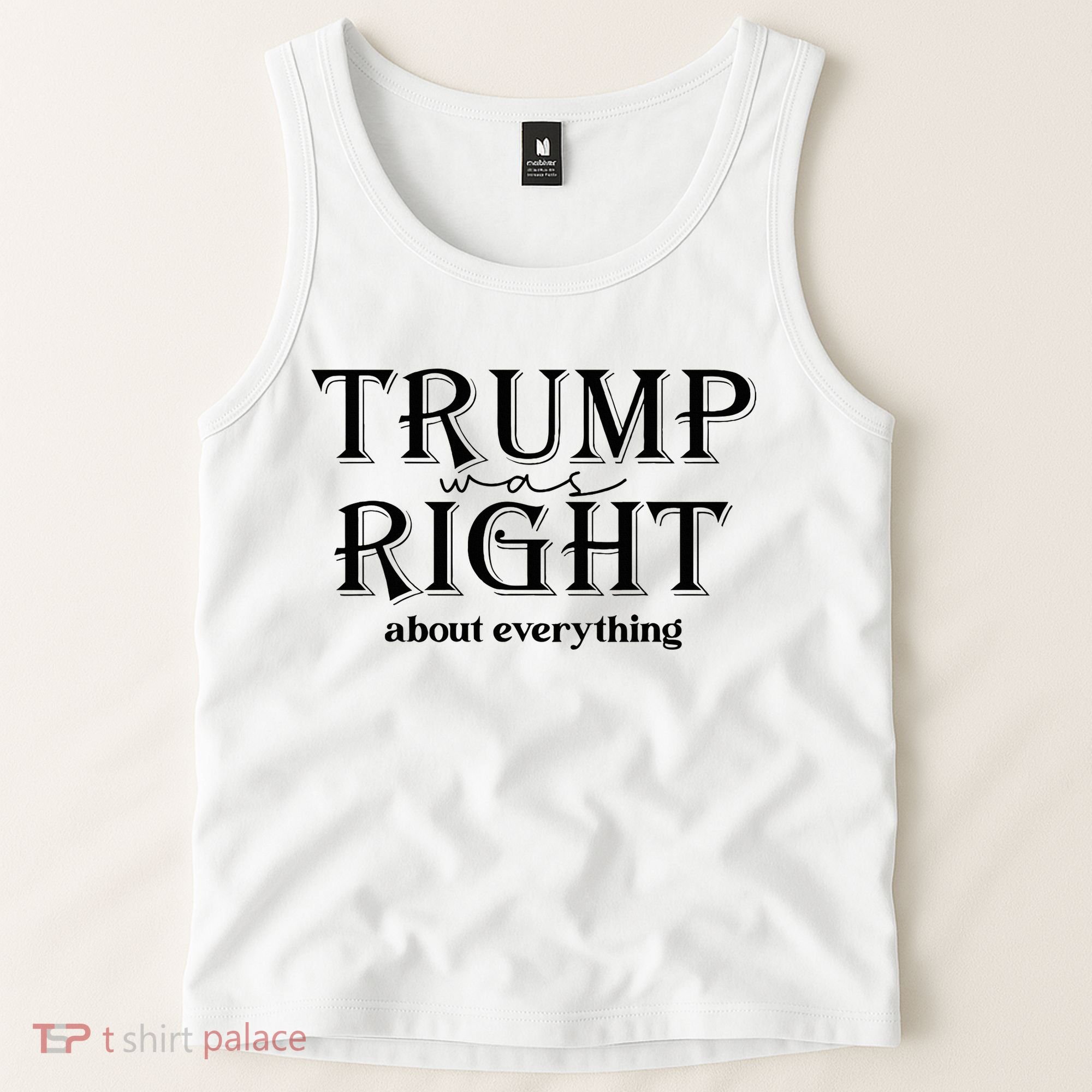 Trump Was Right About Everything Donald Trump Supporters Tank Top