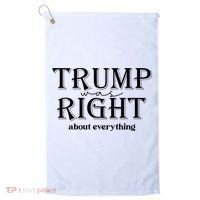 Trump Was Right About Everything Donald Trump Supporters Golf Towel thumb 0