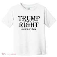 Trump Was Right About Everything Donald Trump Supporters Toddler T-Shirt thumb 0