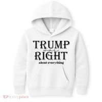 Trump Was Right About Everything Donald Trump Supporters Kids Hoodie thumb 0