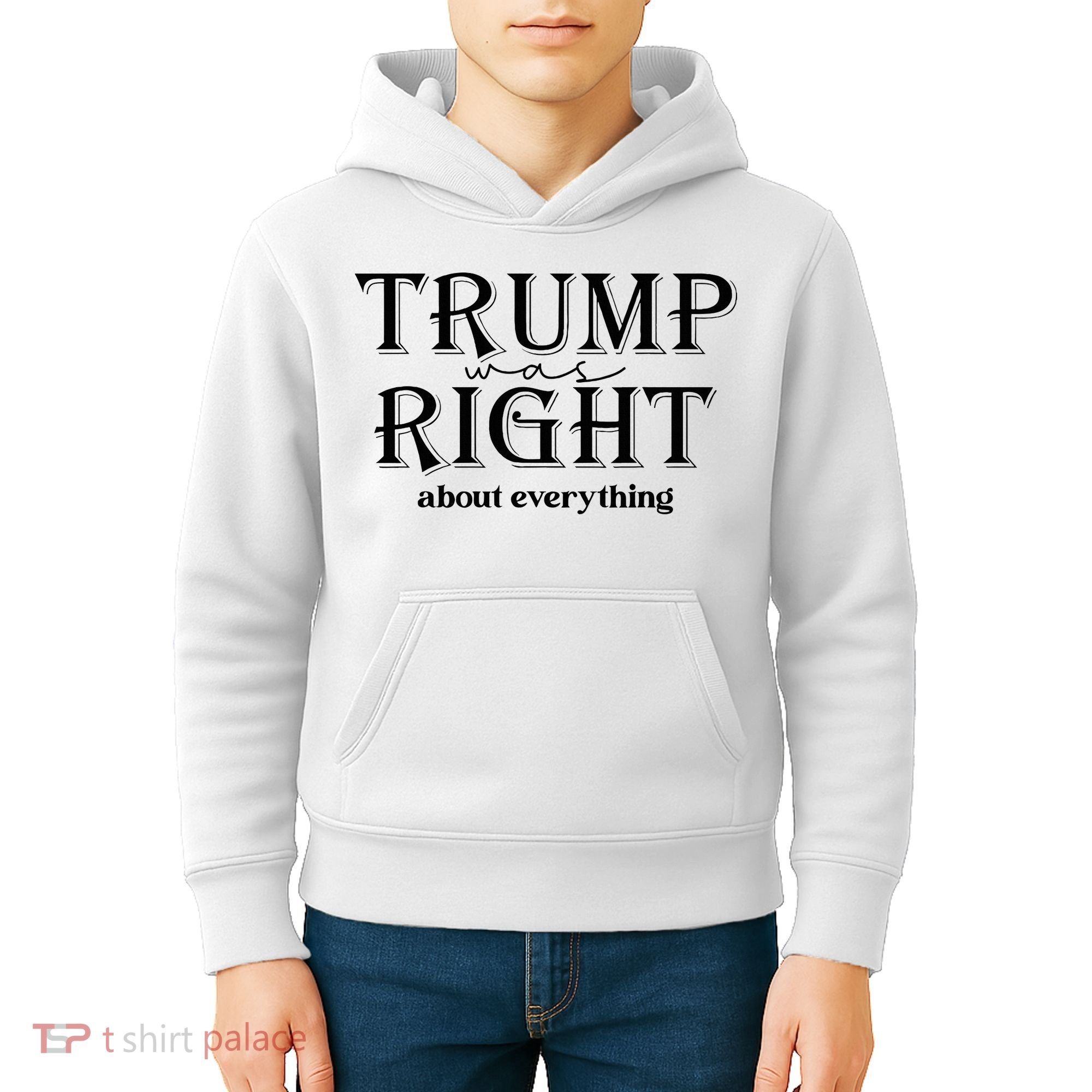 Trump Was Right About Everything Donald Trump Supporters Kids Hoodie