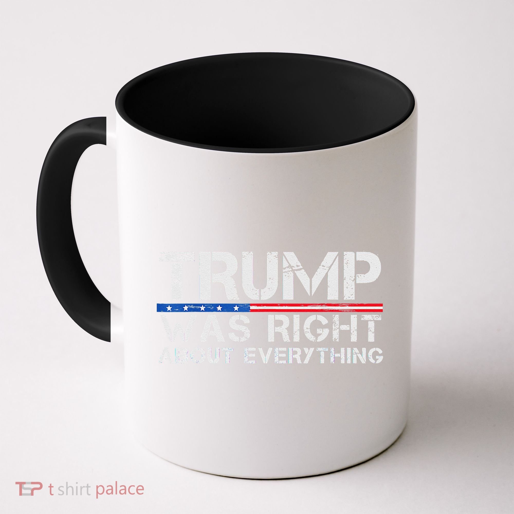 trump was right about everything Gift Coffee Mug