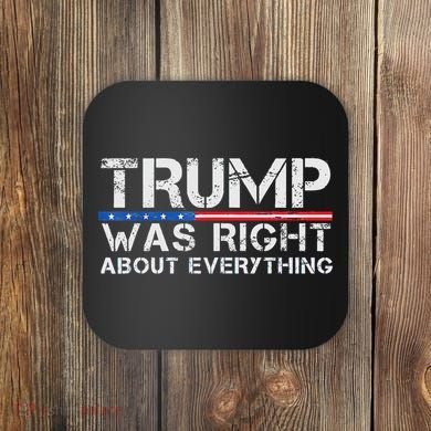 trump was right about everything Gift Coaster