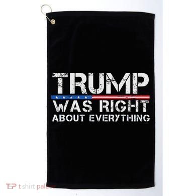 trump was right about everything Gift Golf Towel