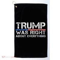 trump was right about everything Gift Golf Towel thumb 0