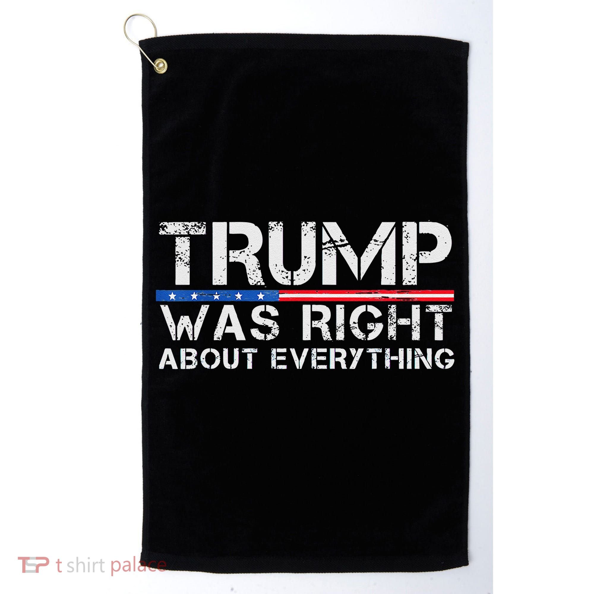 trump was right about everything Gift Golf Towel