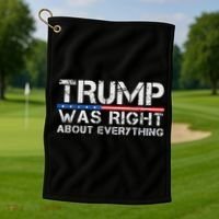 trump was right about everything Gift Golf Towel thumb 1
