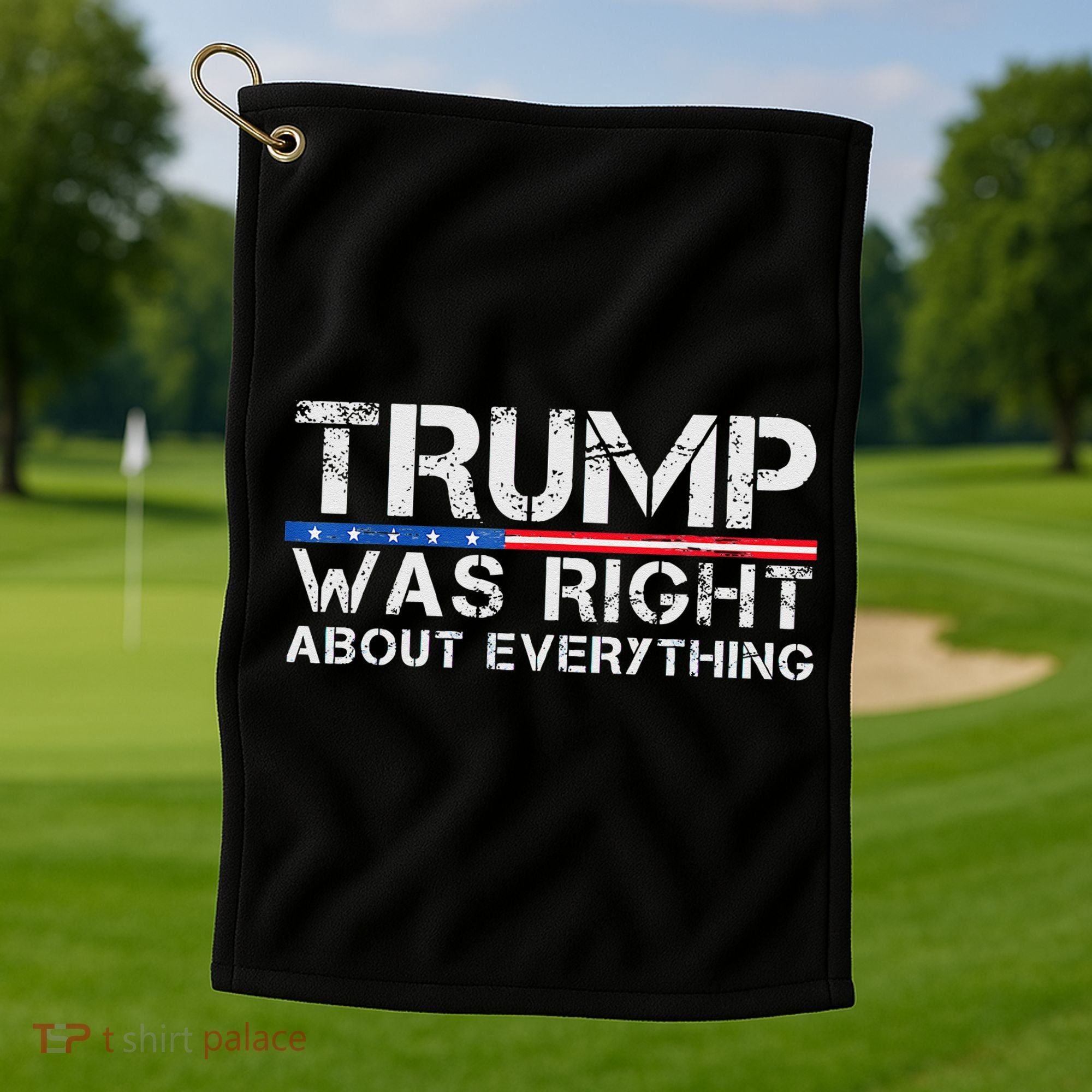 trump was right about everything Gift Golf Towel