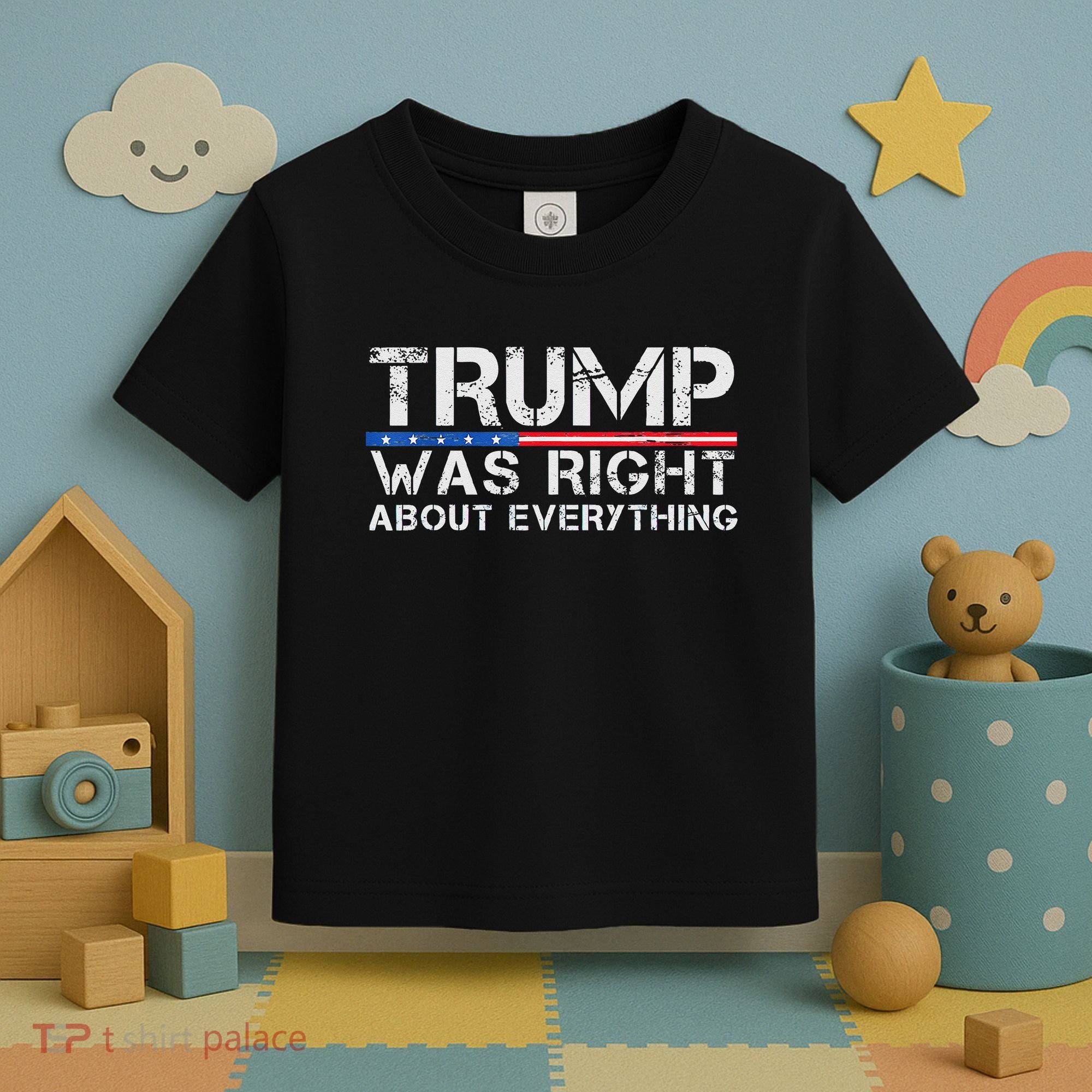 trump was right about everything Gift Toddler T-Shirt