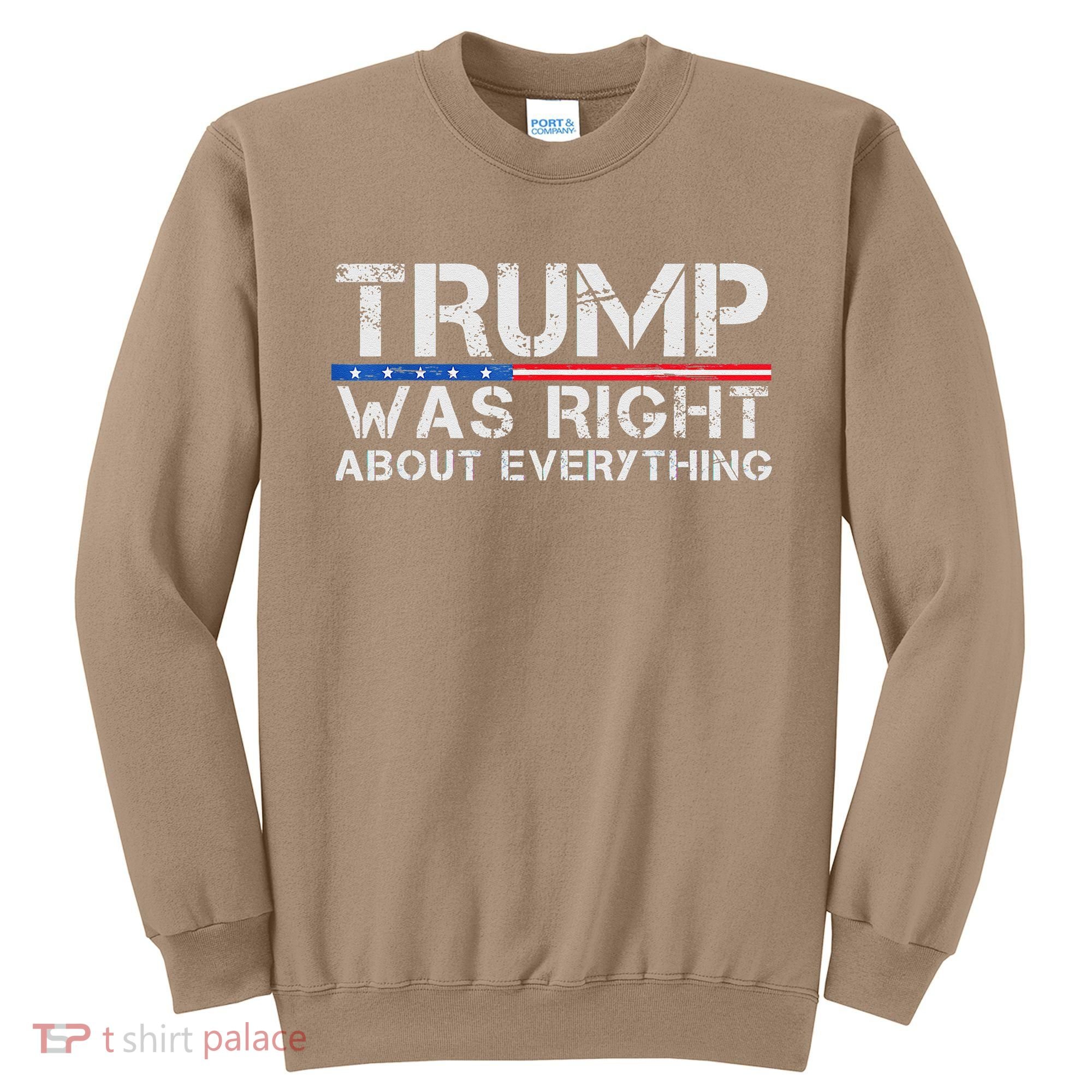 trump was right about everything Gift Sweatshirt