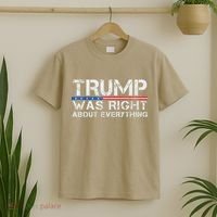trump was right about everything Gift T-Shirt thumb 2