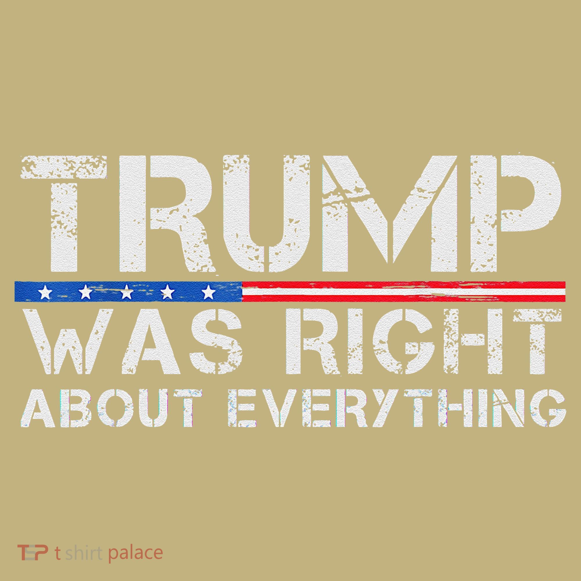 trump was right about everything Gift Kids T-Shirt
