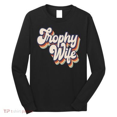 Trophy Wife Retro Style Long Sleeve Shirt