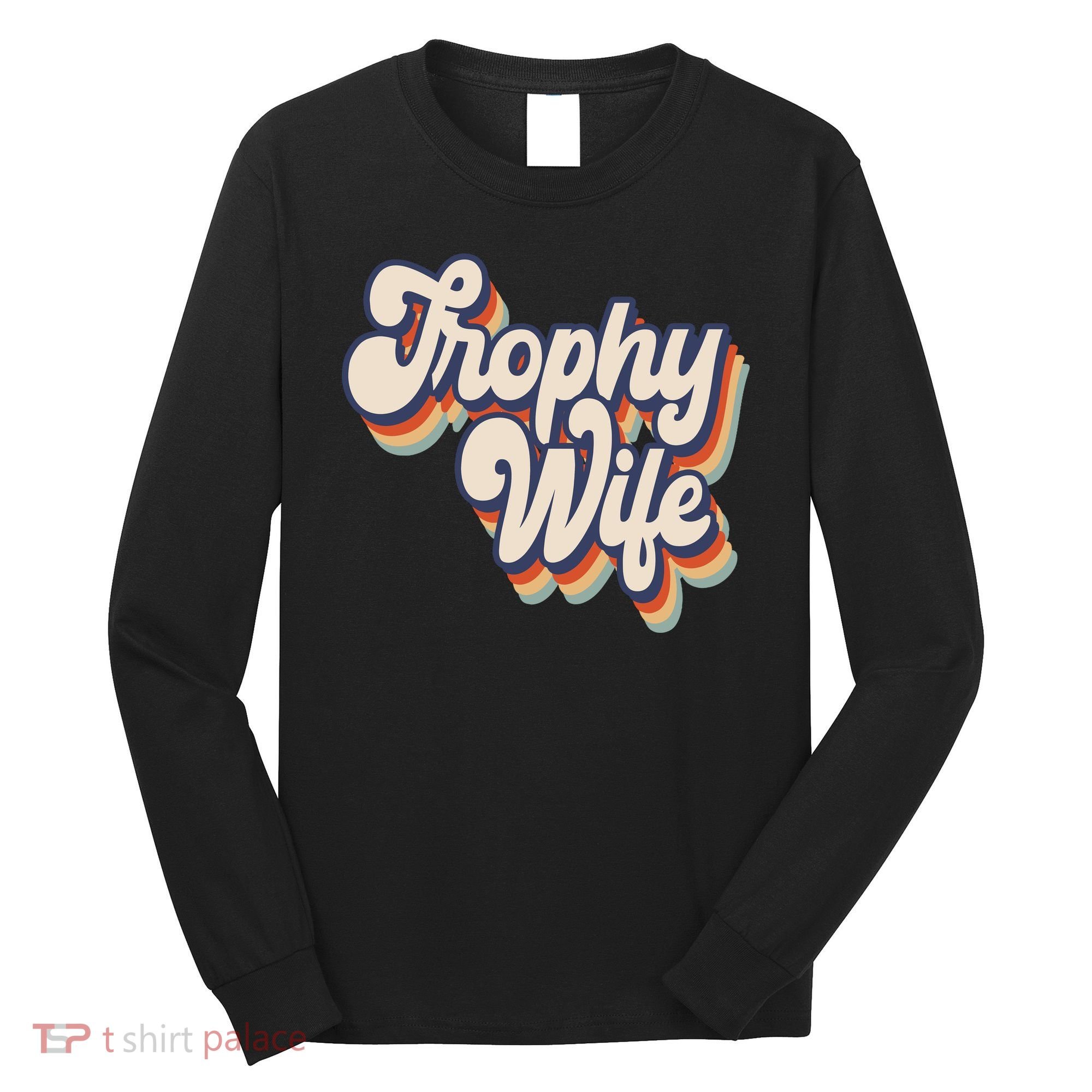 Trophy Wife Retro Style Long Sleeve Shirt