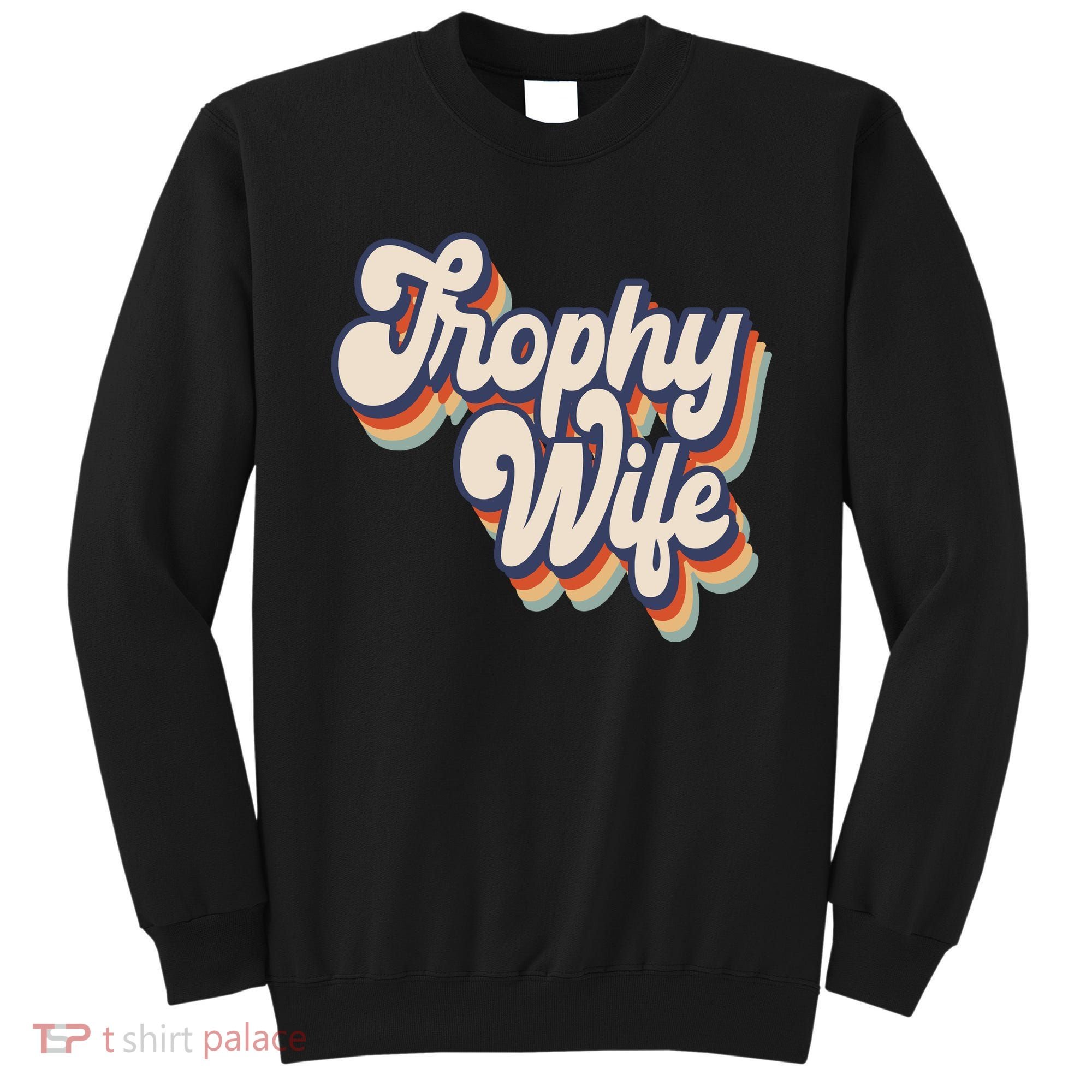 Trophy Wife Retro Style Sweatshirt