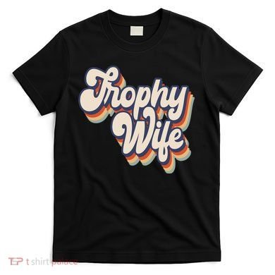 Trophy Wife Retro Style T-Shirt
