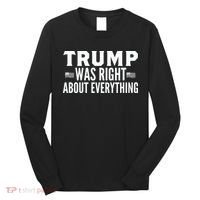 Trump Was Right About Everything Rally Long Sleeve Shirt thumb 0