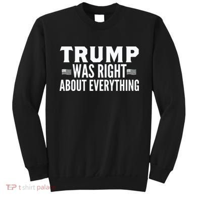 Trump Was Right About Everything Rally Sweatshirt