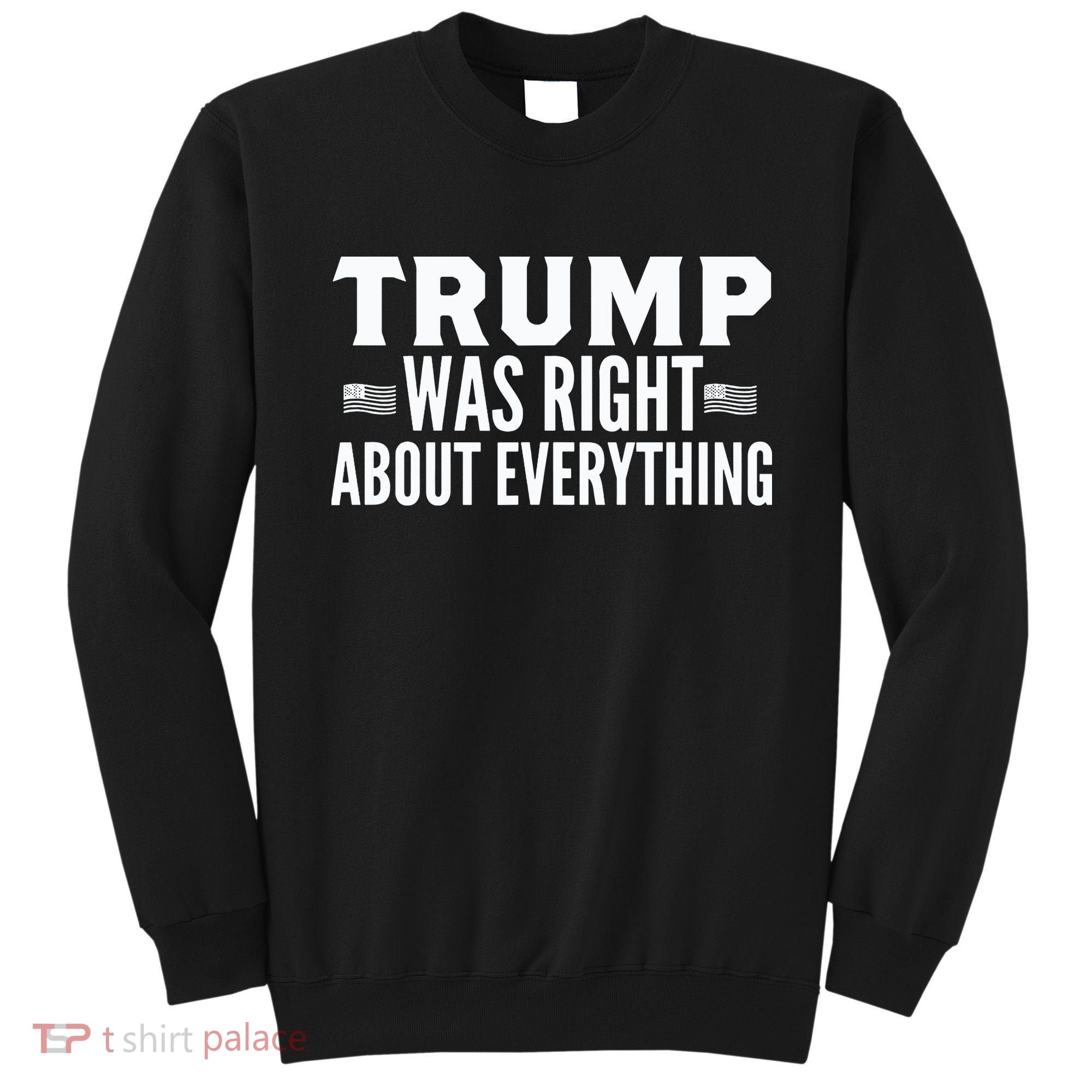 Trump Was Right About Everything Rally Sweatshirt