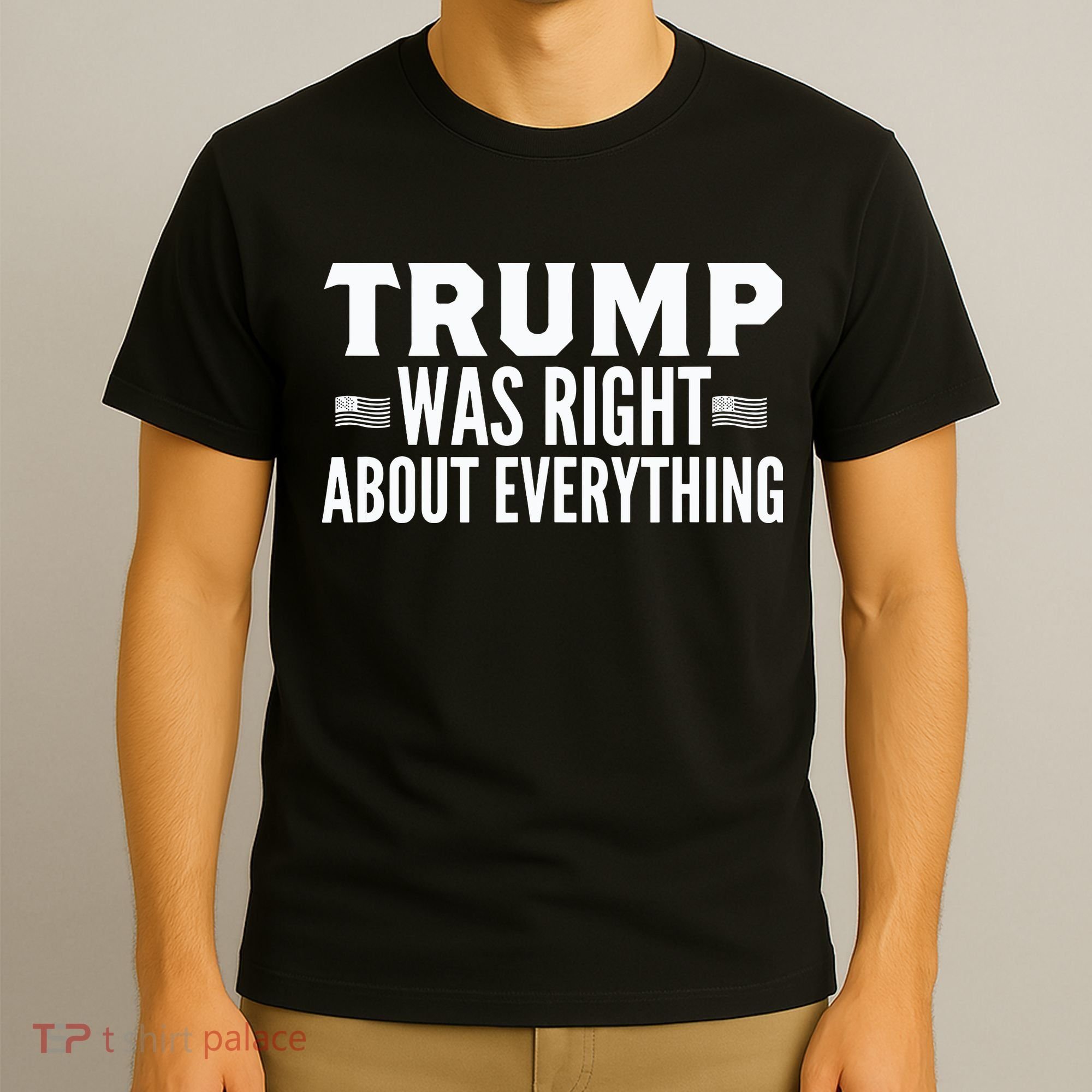Trump Was Right About Everything Rally T-Shirt