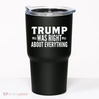 Trump Was Right About Everything Rally Tumbler thumb 0