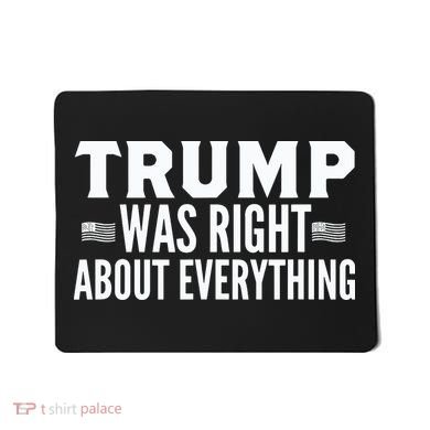 Trump Was Right About Everything Rally Mousepad