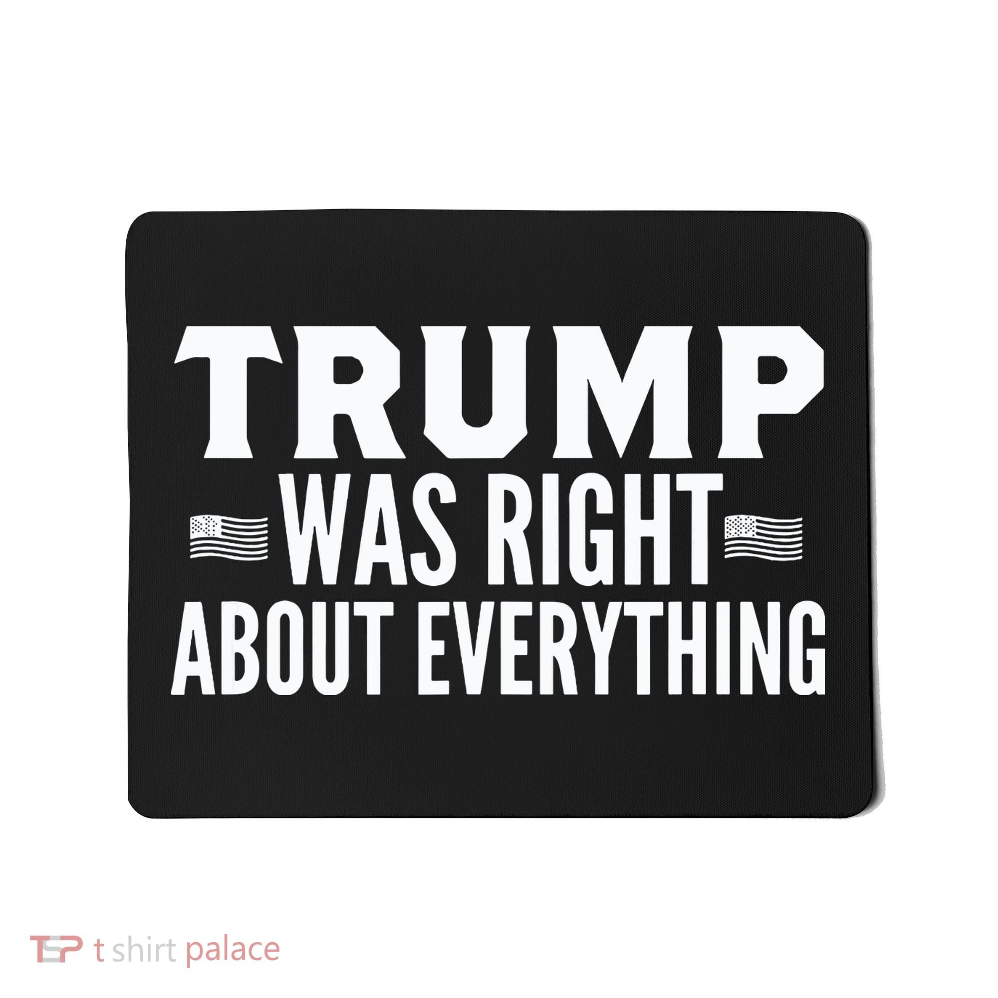 Trump Was Right About Everything Rally Mousepad
