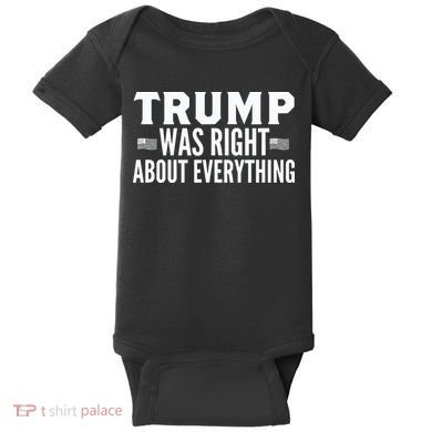 Trump Was Right About Everything Rally Baby Bodysuit