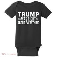 Trump Was Right About Everything Rally Baby Bodysuit thumb 0