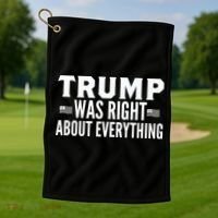 Trump Was Right About Everything Rally Golf Towel thumb 1