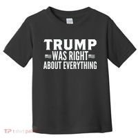 Trump Was Right About Everything Rally Toddler T-Shirt thumb 0
