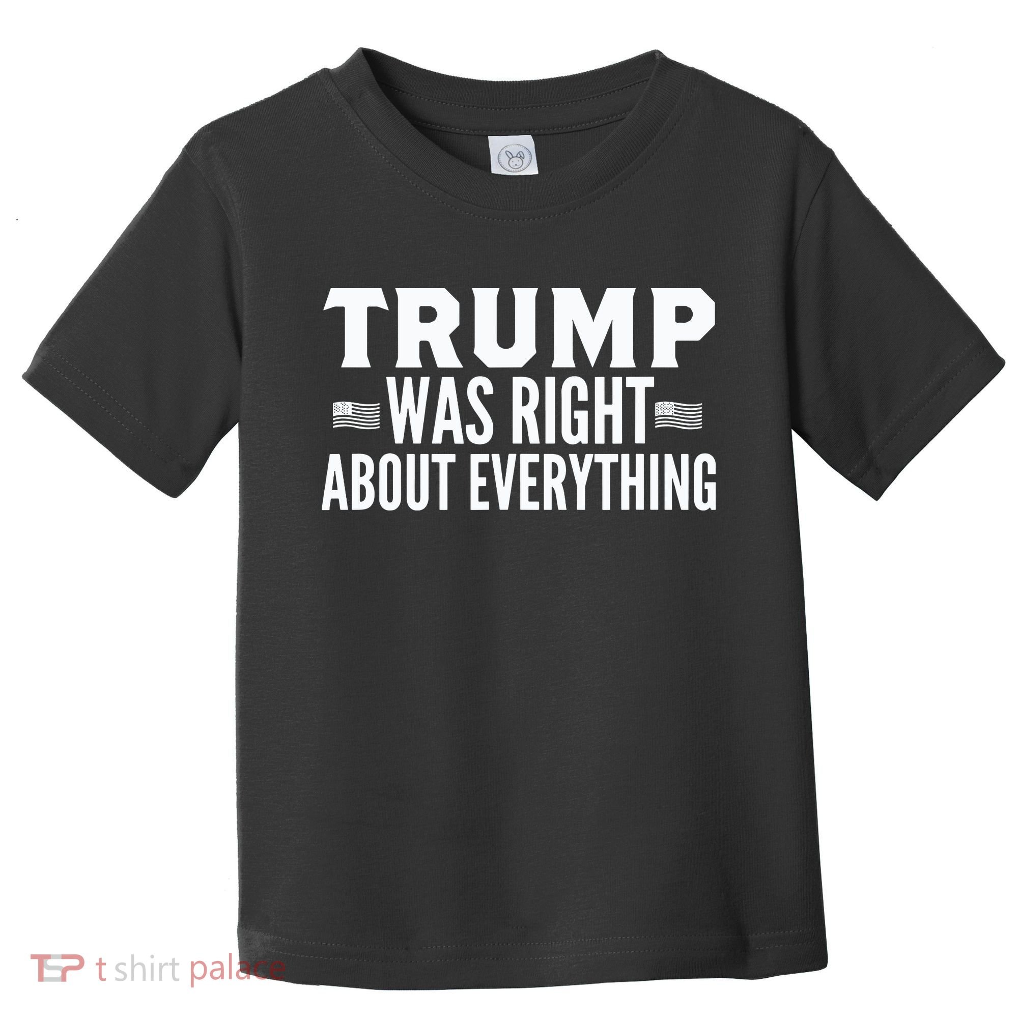 Trump Was Right About Everything Rally Toddler T-Shirt