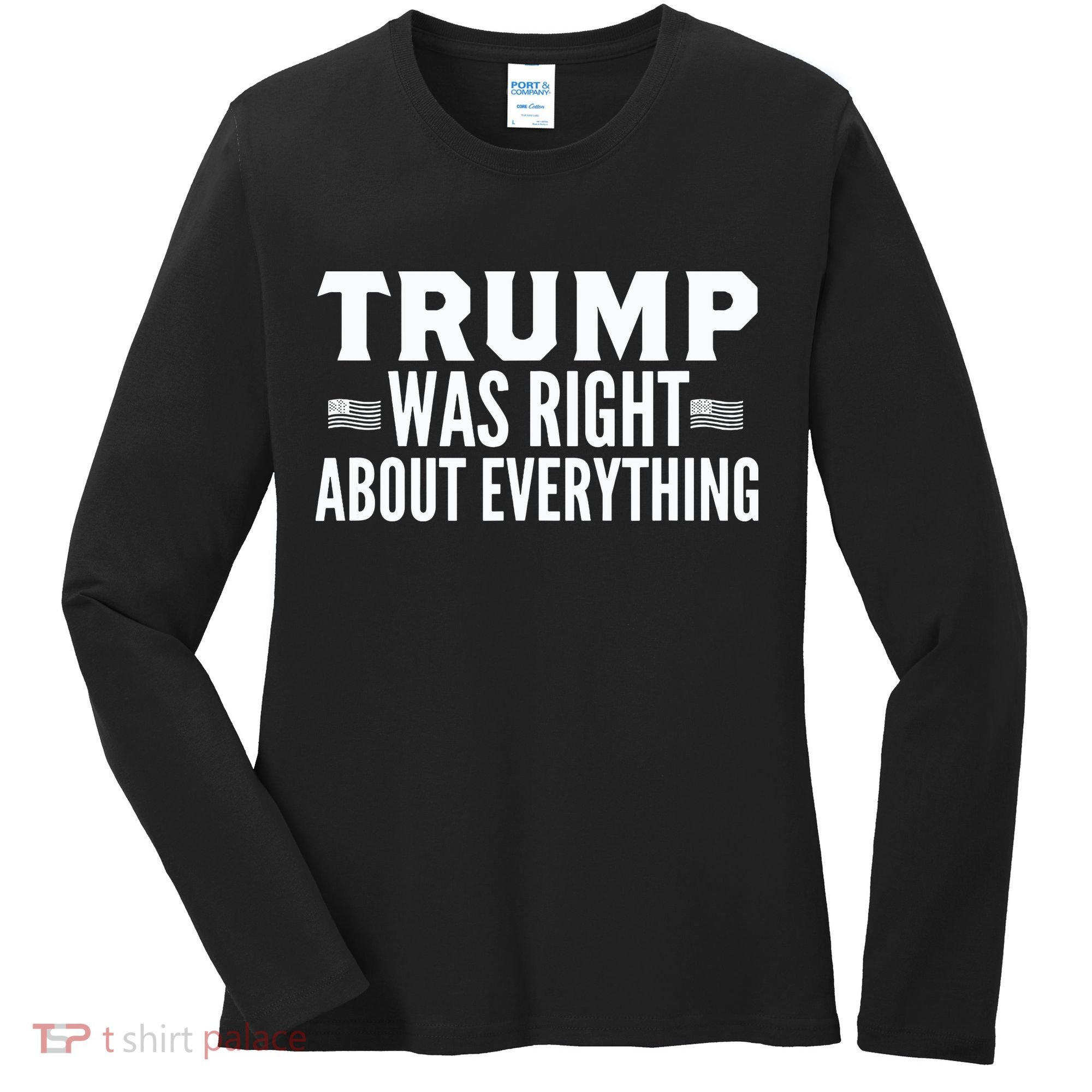 Trump Was Right About Everything Rally Women's Long Sleeve Shirt