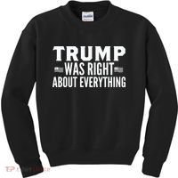 Trump Was Right About Everything Rally Kids Sweatshirt thumb 0