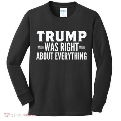 Trump Was Right About Everything Rally Kids Long Sleeve Shirt