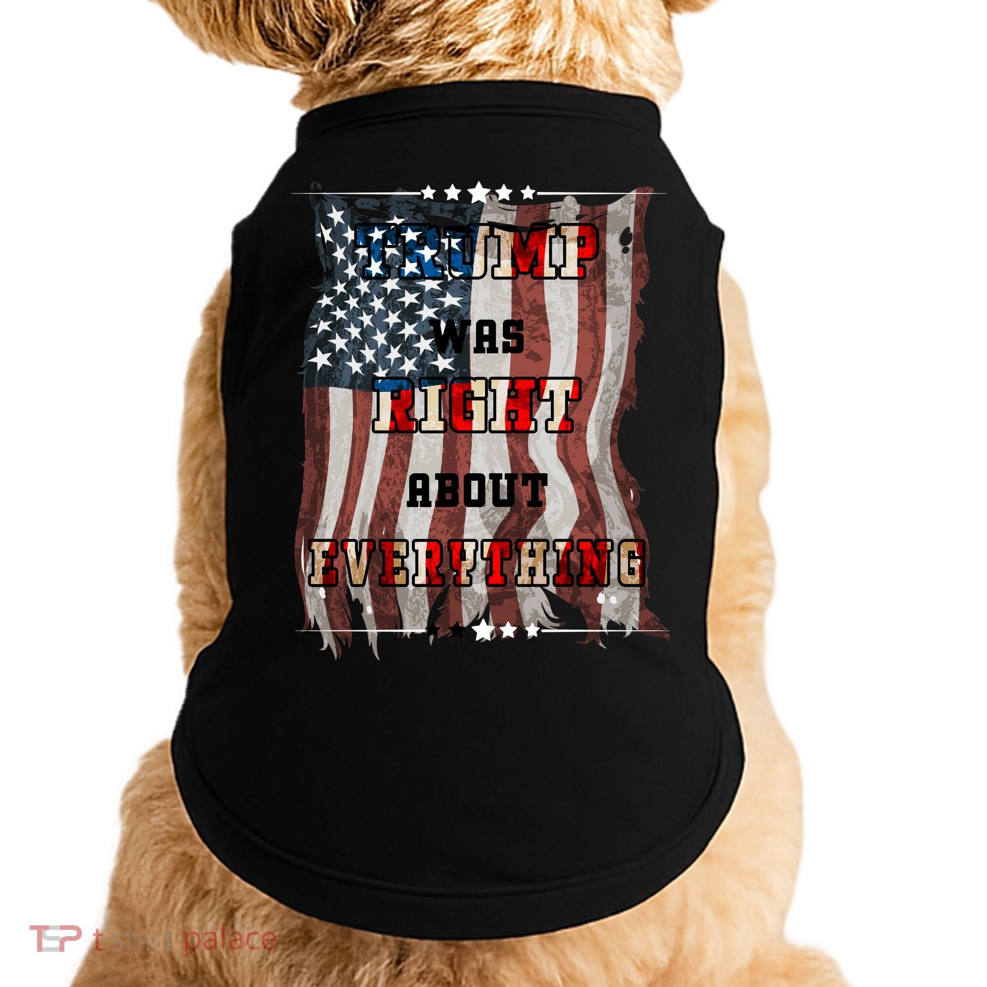 Trump Was Right About Everything USA Flag Doggie Tank