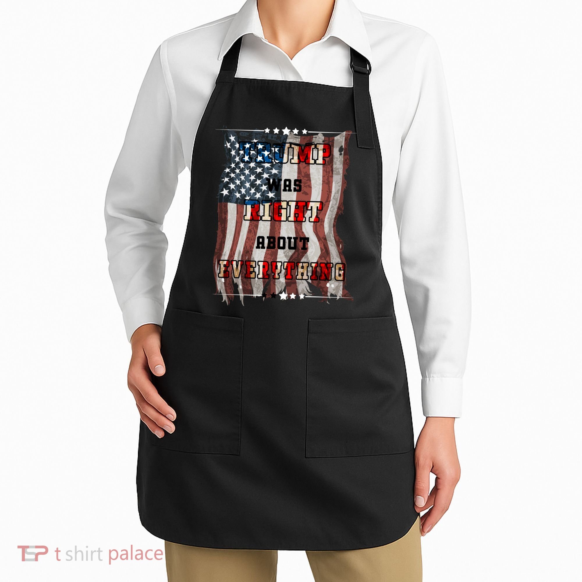 Trump Was Right About Everything USA Flag Apron