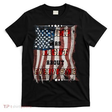 Trump Was Right About Everything USA Flag T-Shirt