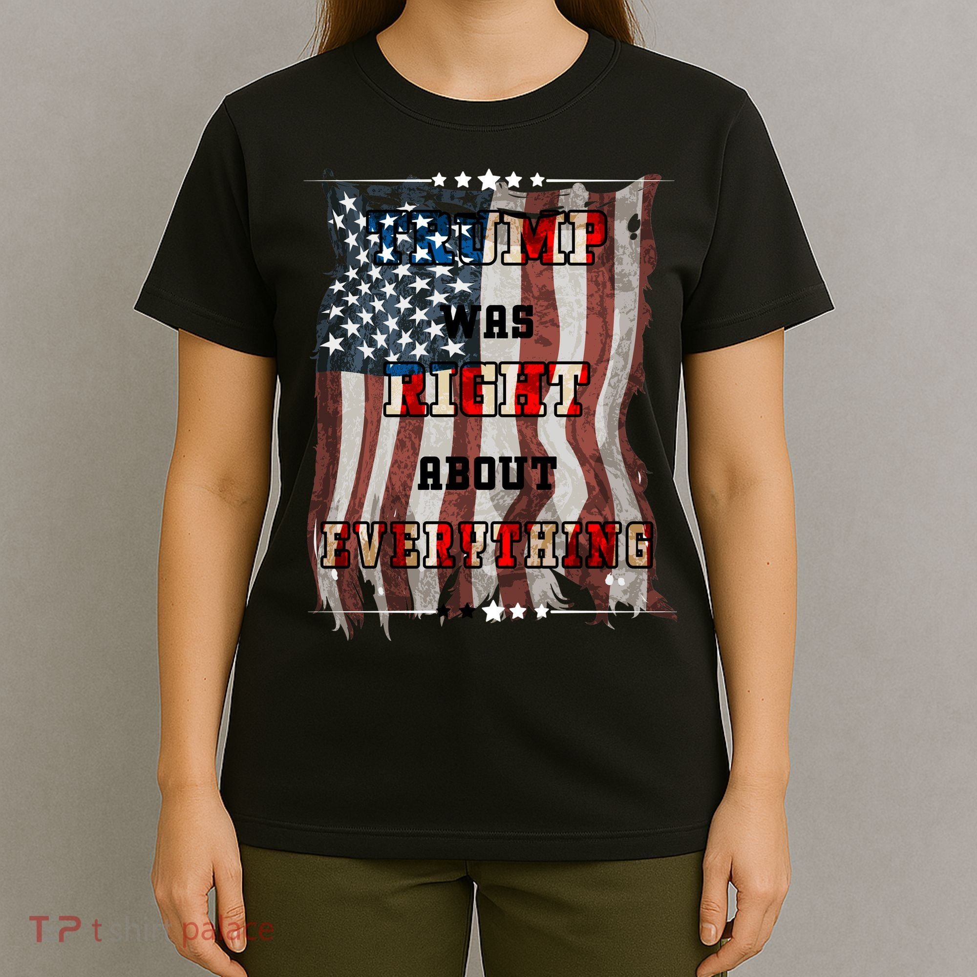 Trump Was Right About Everything USA Flag T-Shirt